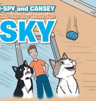 Title: I-Spy and Cansey and the Toy from the Sky, Author: Alan K Mason