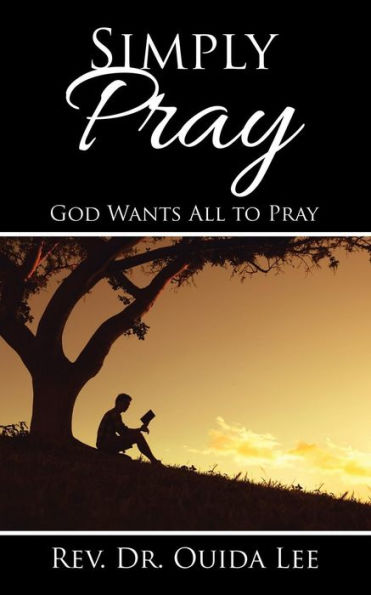 Simply Pray: God Wants All to Pray