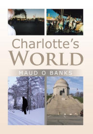 Title: Charlotte's World, Author: Maud O Banks