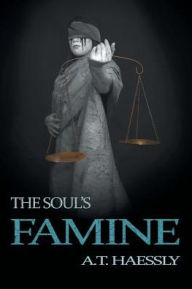 Title: The Soul's Famine, Author: A T Haessly