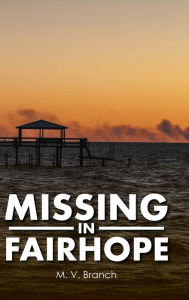 Title: Missing in Fairhope, Author: M V Branch