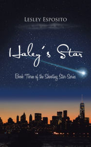 Title: Haley's Star: Book Three of the Shooting Star Series, Author: Lesley Esposito