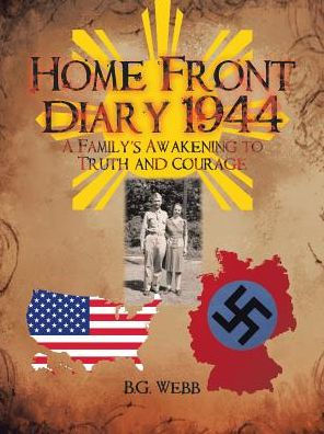 Home Front Diary 1944: A Family's Awakening to Truth and Courage
