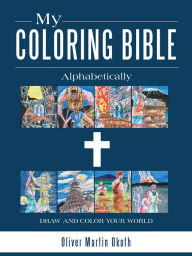 Title: My Coloring Bible: Alphabetically, Author: Oliver Martin Okoth