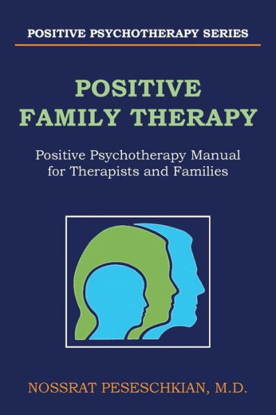 Positive FAMILY THERAPY: Psychotherapy Manual for Therapists and Families