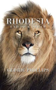 Title: Rhodesia: End of a Dream, Author: Cedric Phillips