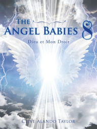 Title: The Angel Babies 8: Dieu Et Mon Droit, Author: Clive Alando Taylor