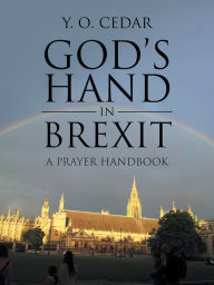 Title: God'S Hand in Brexit: A Prayer Handbook, Author: Y. O. Cedar