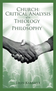 Title: Church: Critical Analysis of Its Theology and Philosophy, Author: Leon Kabasele