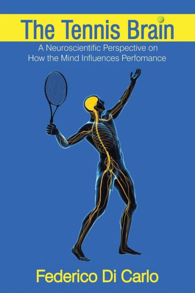 the Tennis Brain: A Neuroscientific Perspective on How Mind Influences Performance