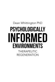 Title: Psychologically Informed Environments: Therapeutic Regeneration, Author: Dean Whittington PhD