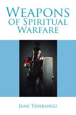 Weapons of Spiritual Warfare