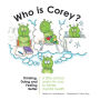 Who Is Corey?: Thinking, Doing and Feeling Better. a Little Animal Works His Way to Better Mental Health