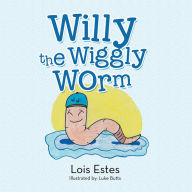 Title: Willy the Wiggly Worm, Author: Lois Estes