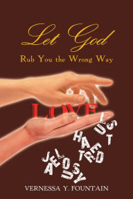 Title: Let God Rub You the Wrong Way, Author: Vernessa Y. Fountain