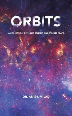 Orbits: A Collection of Short Stories and Minute Plays