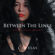 Title: Between the Lines: The Visual Diary, Author: J. G. Elas