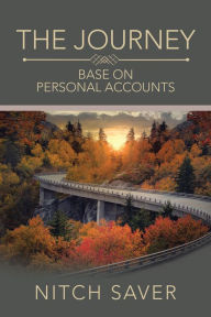 Title: The Journey: Base on Personal Accounts, Author: Nitch Saver
