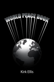 Title: World Peace Book, Author: Kirk Ellis
