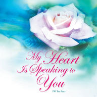 Title: My Heart Is Speaking to You, Author: PW The Poet