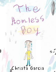 Title: The Homeless Boy, Author: Christa Garcia