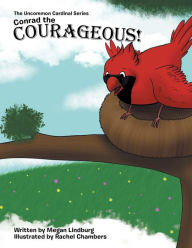 Title: Conrad the Courageous: The Uncommon Cardinal Series, Author: Megan Lindburg