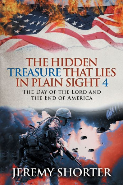 the Hidden Treasure That Lies Plain Sight 4: Day of Lord and End America