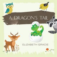 Title: A Dragon'S Tail, Author: Elizabeth Gracie