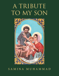 Title: A Tribute to my Son, Author: Samina Muhammad