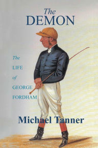 Title: The Demon: The Life of George Fordham, Author: Michael Tanner