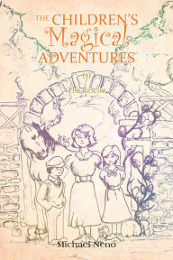 Title: The Children's Magical Adventures, Author: Michael Neno