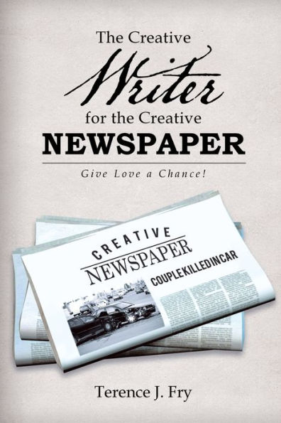 the Creative Writer for Newspaper: Give Love a Chance!