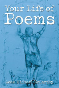 Title: Your Life of Poems, Author: Sean Michael McCarthy