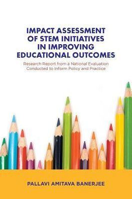 Impact Assessment of STEM Initiatives Improving Educational Outcomes: Research Report from a National Evaluation Conducted to Inform Policy and Practice