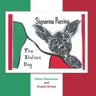 Title: Signorina Puccina: The Italian Dog, Author: Eileen Masterson