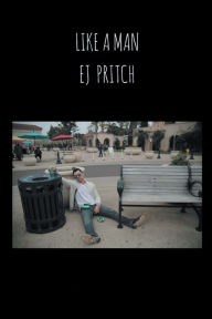 Title: Like a Man, Author: E. J. Pritch