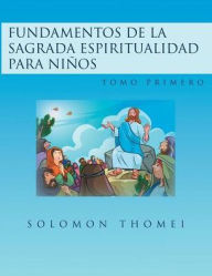 Title: Fundamentos de la sagrada espiritualidad para niños, Author: Solomon Thomei