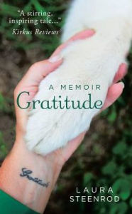 Title: Gratitude: A Memoir, Author: Laura Steenrod