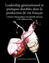 Title: Leadership Generationnel Et Developpement Durable Dans La Viticulture Francaise, Author: Thomas A. Maier Ph.D