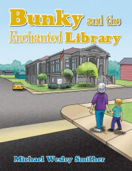 Title: Bunky and the Enchanted Library, Author: Michael Wesley Smither