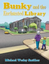 Title: Bunky and the Enchanted Library, Author: Michael Wesley Smither