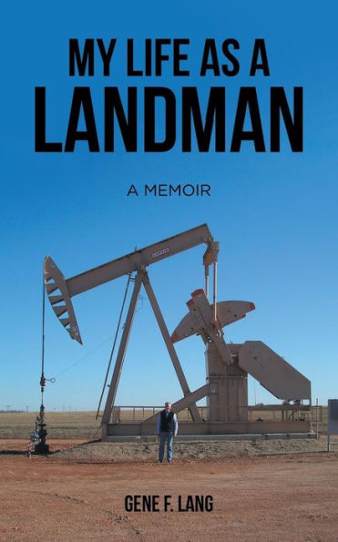 My Life as A Landman: Memoir