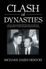 Clash of Dynasties: Why Gov. Nelson Rockefeller Killed Jfk, Rfk, and Ordered the Watergate Break-In to End the Presidential Hopes of Ted Kennedy