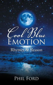 Title: Cool Blue Emotion: Rhymes & Reason, Author: Phil Ford