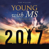 Title: Young with Ms: Changing Life, Author: Gary Williams