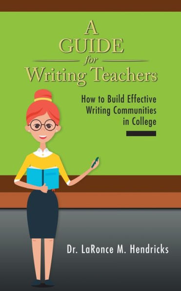 A Guide for Writing Teachers: How to Build Effective Communities College