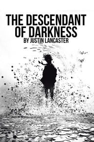 Title: The Descendant of Darkness, Author: Justin Lancaster