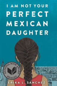 Title: I Am Not Your Perfect Mexican Daughter, Author: Erika L. Sánchez