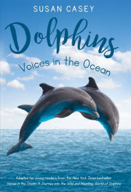 Title: Dolphins: Voices in the Ocean, Author: Susan Casey