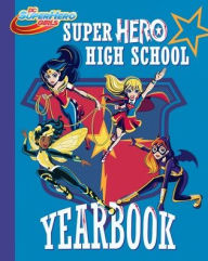 Title: Super Hero High Yearbook! (DC Super Hero Girls), Author: Shea Fontana